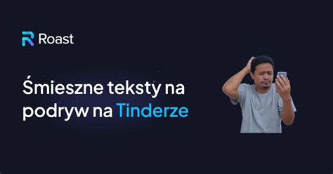 teksty na podryw tinder|Zabawne teksty na Tinderze, które sprawdzą się w。